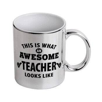 This is what an awesome teacher looks like hands!!! , Mug ceramic, silver mirror, 330ml