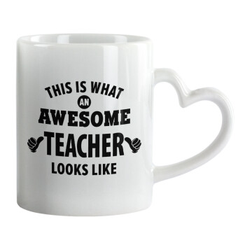 This is what an awesome teacher looks like hands!!! , Mug heart handle, ceramic, 330ml