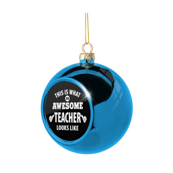 This is what an awesome teacher looks like hands!!! , Blue Christmas tree ball ornament 8cm