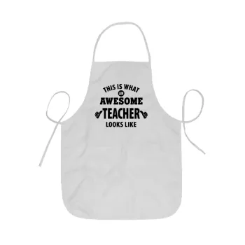 This is what an awesome teacher looks like hands!!! , Ποδιά Σεφ ολόσωμη κοντή  Παιδική (44x62cm)