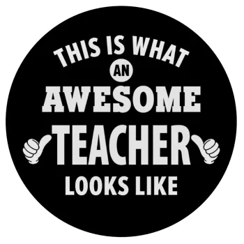 This is what an awesome teacher looks like hands!!! , Mousepad Round 20cm