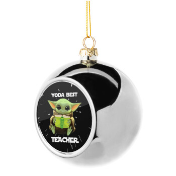 Yoda Best Teacher, Χριστουγεννιάτικη μπάλα δένδρου Ασημένια 8cm