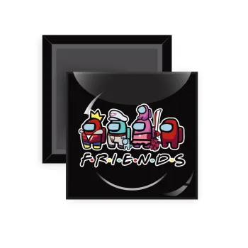 Among US Friends, Μαγνητάκι ψυγείου τετράγωνο διάστασης 5x5cm