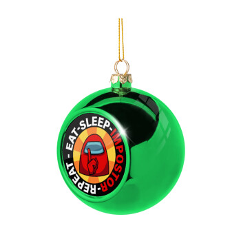 Among US Eat Sleep Repeat Impostor, Χριστουγεννιάτικη μπάλα δένδρου Πράσινη 8cm