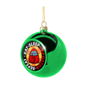 Among US Eat Sleep Repeat Impostor, Green Christmas tree ornament ball 8cm