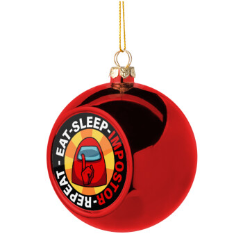 Among US Eat Sleep Repeat Impostor, Χριστουγεννιάτικη μπάλα δένδρου Κόκκινη 8cm