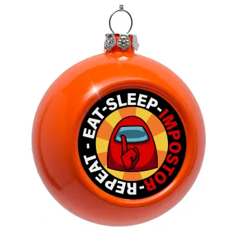 Among US Eat Sleep Repeat Impostor, Στολίδι Χριστουγεννιάτικη μπάλα δένδρου Πορτοκαλί 8cm