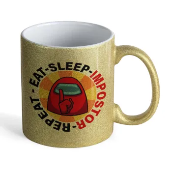 Among US Eat Sleep Repeat Impostor, Κούπα Χρυσή Glitter που γυαλίζει, κεραμική, 330ml
