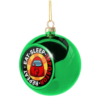 Among US Eat Sleep Repeat Impostor, Στολίδι Χριστουγεννιάτικη μπάλα δένδρου Πράσινη 8cm