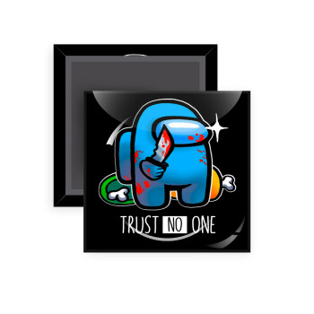 Among Trust no one, Μαγνητάκι ψυγείου τετράγωνο διάστασης 5x5cm