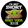 I'm not short, i'm Baby Yoda size, Επιφάνεια κοπής γυάλινη στρογγυλή (30cm)