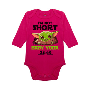 I'm not short, i'm Baby Yoda size, Μακρυμάνικο βρεφικό φορμάκι, 0-18 μηνών, ΡΟΖ, 100% Organic Cotton