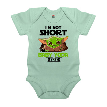 I'm not short, i'm Baby Yoda size, Βρεφικό φορμάκι μωρού, 0-18 μηνών, mint (Μέντα), 100% Organic Cotton, κοντομάνικο