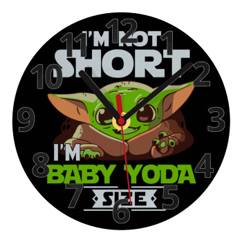 I'm not short, i'm Baby Yoda size, Ρολόι τοίχου γυάλινο (20cm)