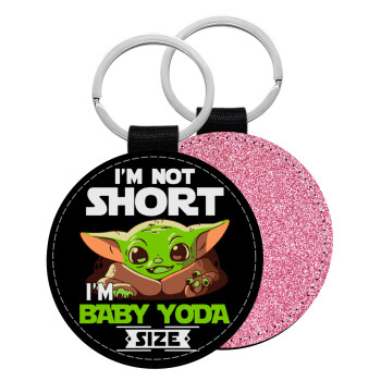 I'm not short, i'm Baby Yoda size, Μπρελόκ Δερματίνη, στρογγυλό ΡΟΖ (5cm)