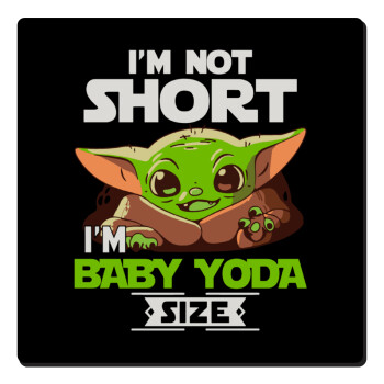 I'm not short, i'm Baby Yoda size, Τετράγωνο μαγνητάκι ξύλινο 6x6cm