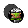 I'm not short, i'm Baby Yoda size, Μαγνητάκι ψυγείου στρογγυλό διάστασης 5cm