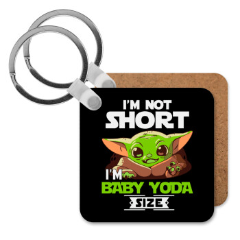 I'm not short, i'm Baby Yoda size, Μπρελόκ Ξύλινο τετράγωνο MDF