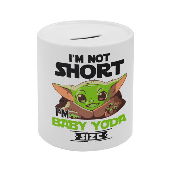 I'm not short, i'm Baby Yoda size, Κουμπαράς πορσελάνης με τάπα