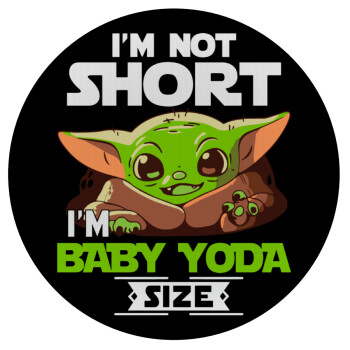 I'm not short, i'm Baby Yoda size, Mousepad Στρογγυλό 20cm