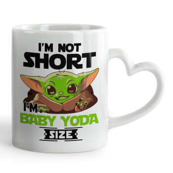 I'm not short, i'm Baby Yoda size, Κούπα καρδιά χερούλι λευκή, κεραμική, 330ml