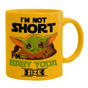 I'm not short, i'm Baby Yoda size, Κούπα, κεραμική κίτρινη, 330ml