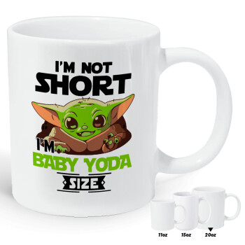 I'm not short, i'm Baby Yoda size, Κούπα Giga, κεραμική, 590ml