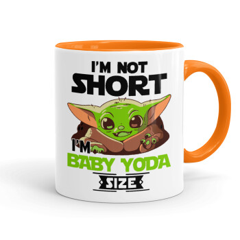 I'm not short, i'm Baby Yoda size, Κούπα χρωματιστή πορτοκαλί, κεραμική, 330ml