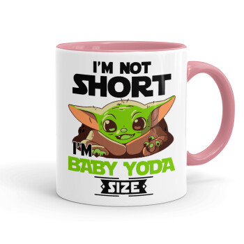 I'm not short, i'm Baby Yoda size, Κούπα χρωματιστή ροζ, κεραμική, 330ml