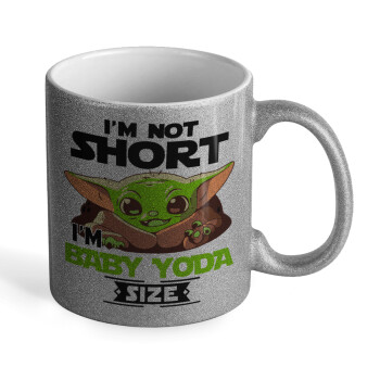 I'm not short, i'm Baby Yoda size, Κούπα Ασημένια Glitter που γυαλίζει, κεραμική, 330ml