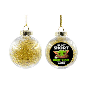 I'm not short, i'm Baby Yoda size, Χριστουγεννιάτικη μπάλα δένδρου διάφανη με χρυσό γέμισμα 8cm