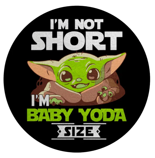 I'm not short, i'm Baby Yoda size — 1