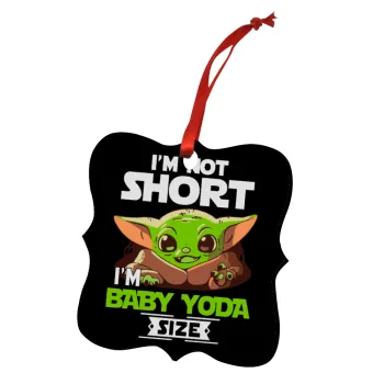 I'm not short, i'm Baby Yoda size, Christmas ornament polygon wooden 7.5cm