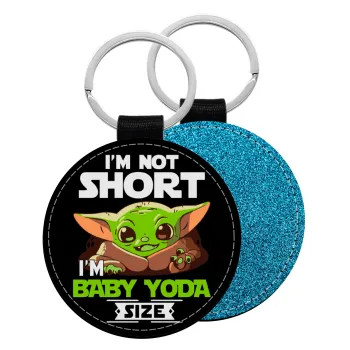 I'm not short, i'm Baby Yoda size, Μπρελόκ Δερματίνη, στρογγυλό ΜΠΛΕ (5cm)
