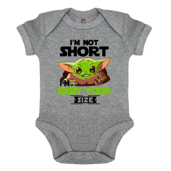 I'm not short, i'm Baby Yoda size, Βρεφικό φορμάκι μωρού, 0-18 μηνών, ΓΚΡΙ ΜΕΛΑΝΖΕ, 100% Organic Cotton, κοντομάνικο