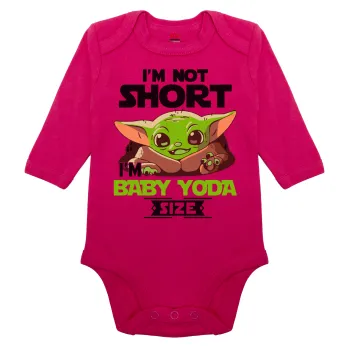 I'm not short, i'm Baby Yoda size, Μακρυμάνικο βρεφικό φορμάκι, 0-18 μηνών, ΡΟΖ, 100% Organic Cotton