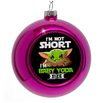I'm not short, i'm Baby Yoda size, Purple Christmas tree ornament bauble 8cm