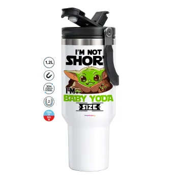 I'm not short, i'm Baby Yoda size, Mega Stainless steel Tumbler with lid, double wall 1,2L