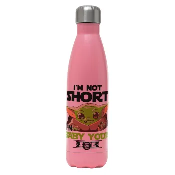 I'm not short, i'm Baby Yoda size, Metal mug thermos Pink Mat (Stainless steel), double wall, 500ml