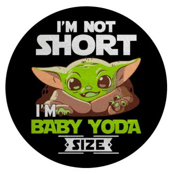 I'm not short, i'm Baby Yoda size, Επιφάνεια κοπής γυάλινη στρογγυλή (30cm)