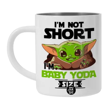 I'm not short, i'm Baby Yoda size, Λευκή Ανοξείδωτη Μεταλλική Κούπα 450ml - Διπλού Τοιχώματος 