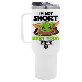 I'm not short, i'm Baby Yoda size, Mega Tumbler με καπάκι, διπλού τοιχώματος (θερμό) 1,2L