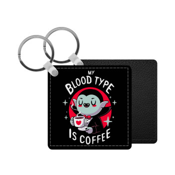 My blood type is coffee, Μπρελόκ Δερματίνη, τετράγωνο ΜΑΥΡΟ (5x5cm)