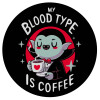 My blood type is coffee, Mousepad Στρογγυλό 20cm
