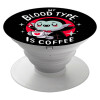 My blood type is coffee, Pop Socket Λευκό Βάση Στήριξης Κινητού στο Χέρι