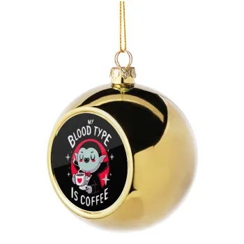 My blood type is coffee, Golden Christmas tree ball ornament 8cm
