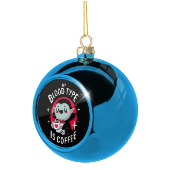 My blood type is coffee, Blue Christmas tree ball ornament 8cm