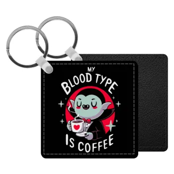 My blood type is coffee, Μπρελόκ Δερματίνη, τετράγωνο ΜΑΥΡΟ (5x5cm)