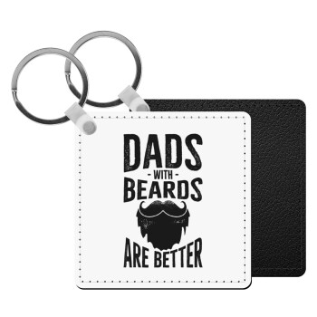 Dad's with beards are better, Μπρελόκ Δερματίνη, τετράγωνο ΜΑΥΡΟ (5x5cm)