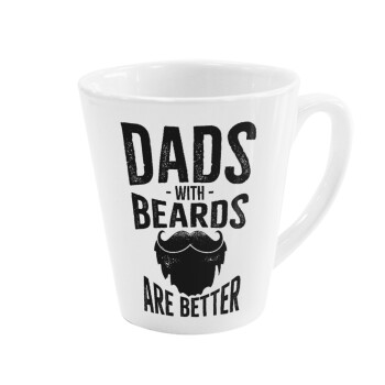 Dad's with beards are better, Κούπα κωνική Latte Λευκή, κεραμική, 300ml